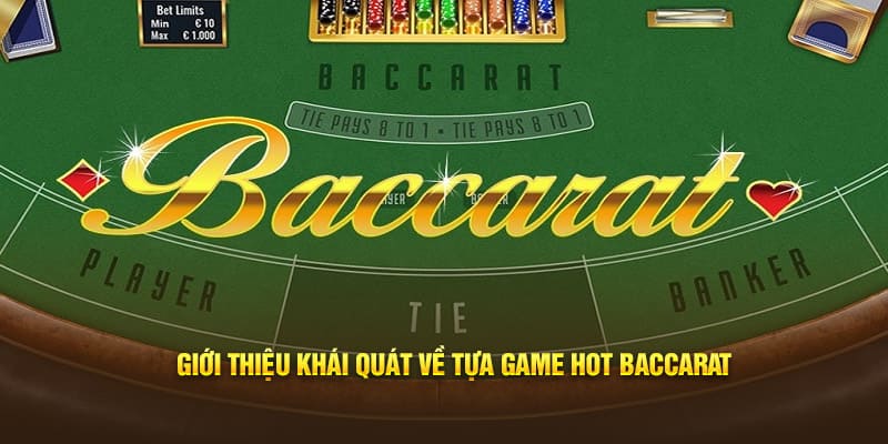 Giới thiệu khái quát về tựa game hot baccarat